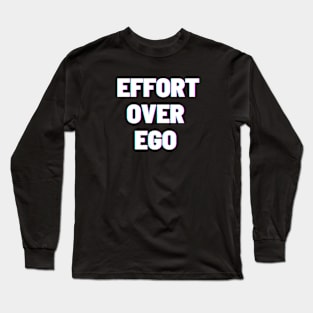 White Effort over Ego Long Sleeve T-Shirt